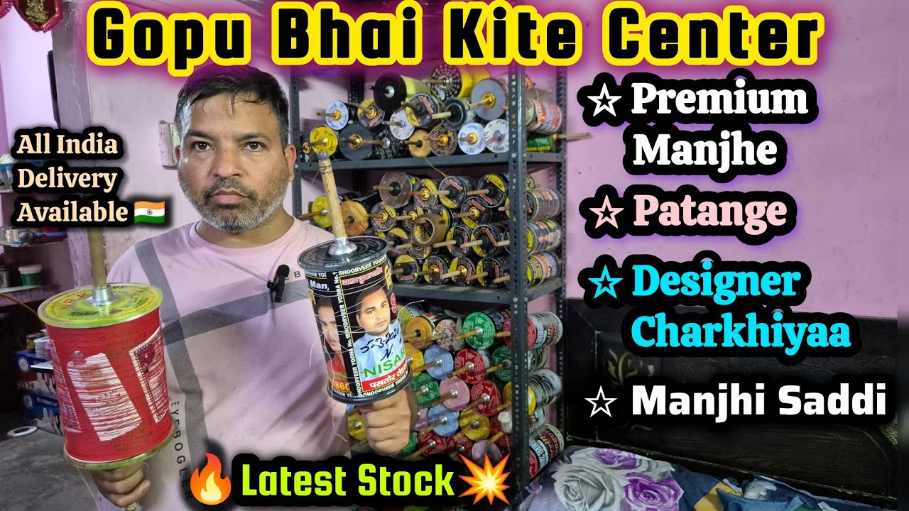 👌Gopu Bhaai Kite Center | Stock Update of Branded Manjhe / Manjhi Saddi / Designer Charkhi / Kites🔥💥