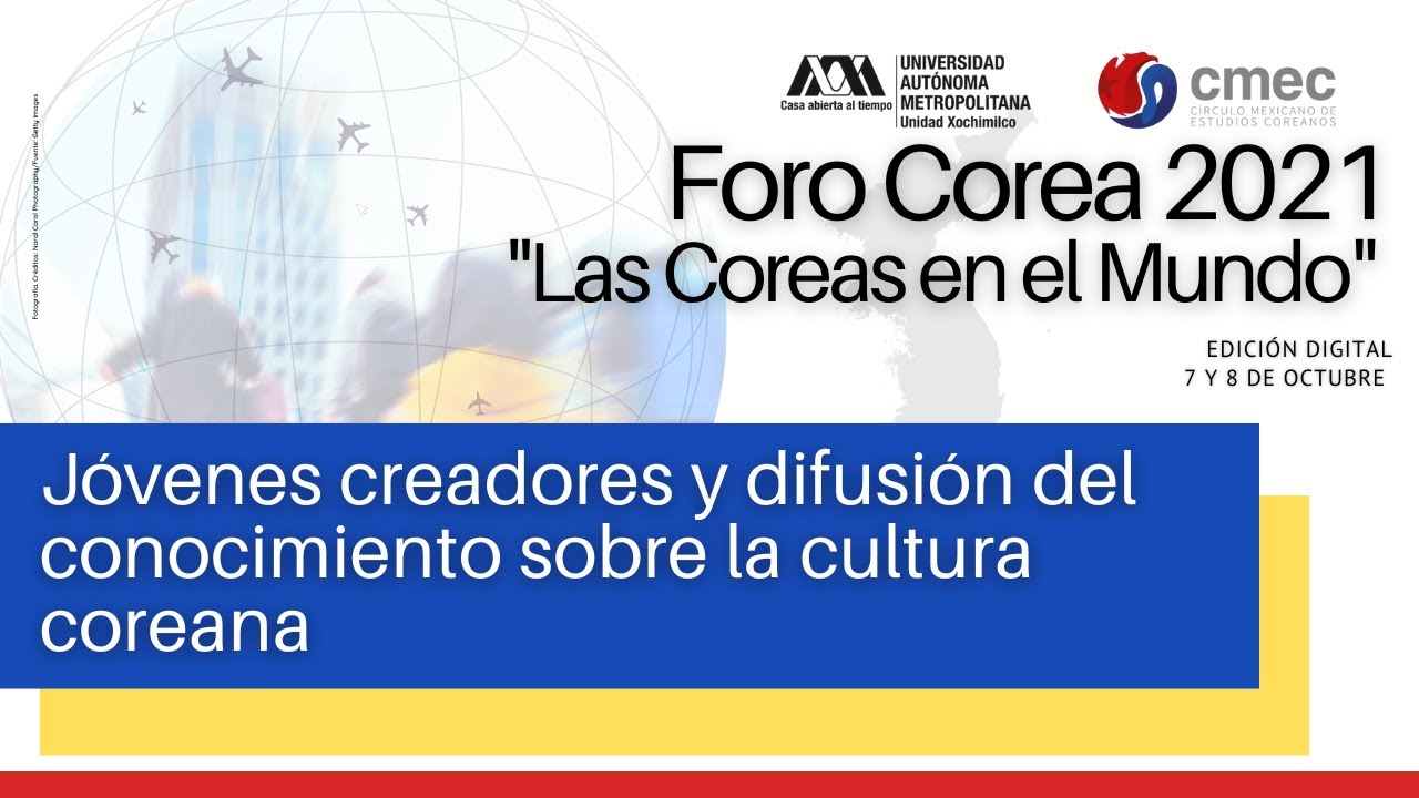 Jóvenes Creadores y Difusión del Conocimiento sobre la Cultura Coreana (Foro Corea 2021).