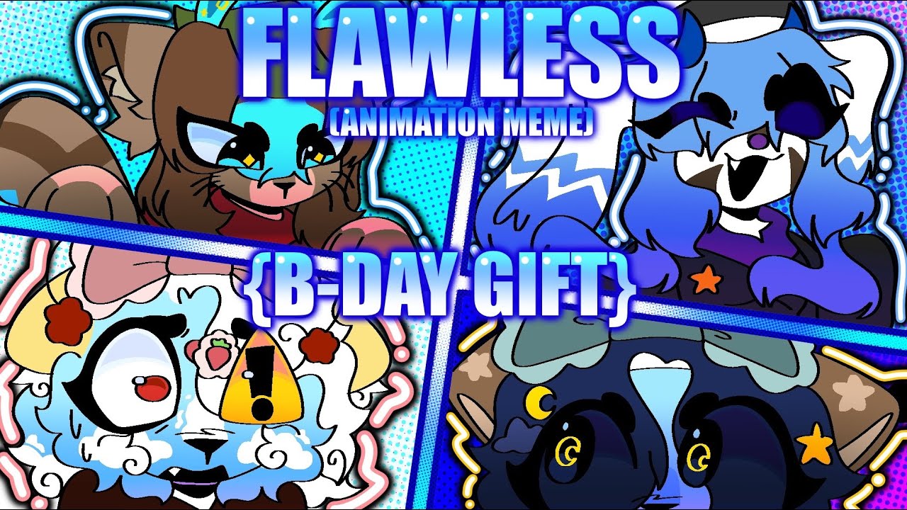 FLAWLESS (Animation Meme) {B-DAY GIFT FOR @ApersonnamedPonn ) [lazy??😔]
