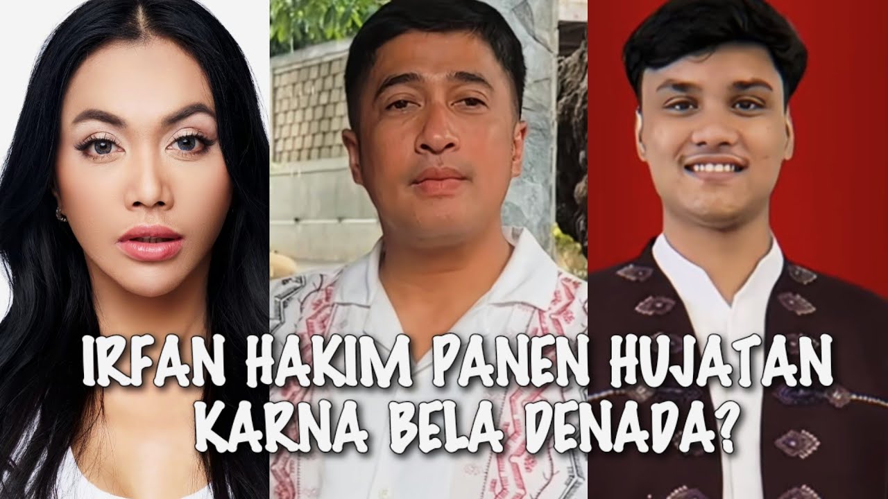 MENGEJUTKAN√√ IRFAN HAKIM UTARAKAN KENAPA BARU SEKARANG BARU MUNCUL MENGAKU ANAK DENADA 