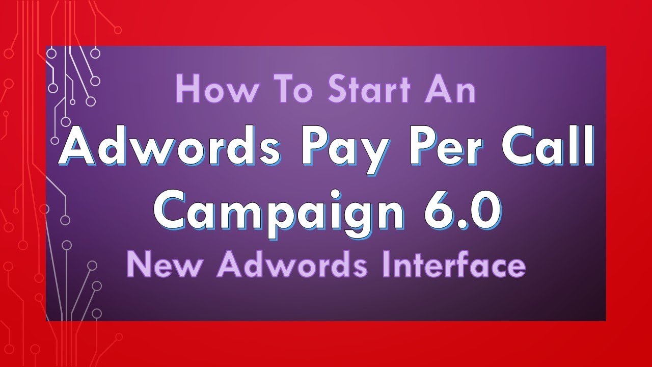 2018: New Google Ads Interface Pay Per Call Marketing Guide 6.0