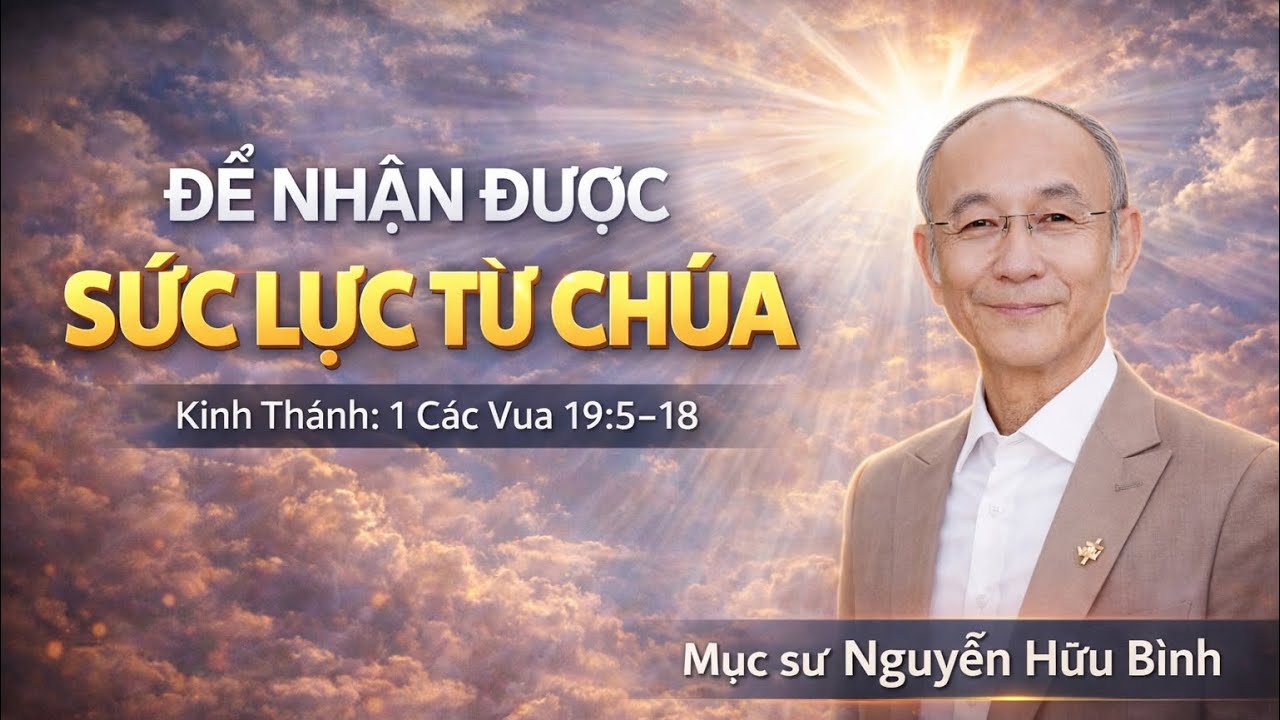 | ĐỀ NHẬN ĐƯỢC SỨC LỰC TỪ CHÚA // 1 Các Vua 19:5-18 #NguyenHuuBinhSermon