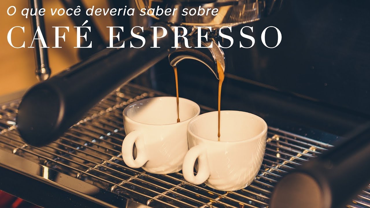 O QUE VOCÊ DEVERIA SABER SOBRE CAFÉ ESPRESSO