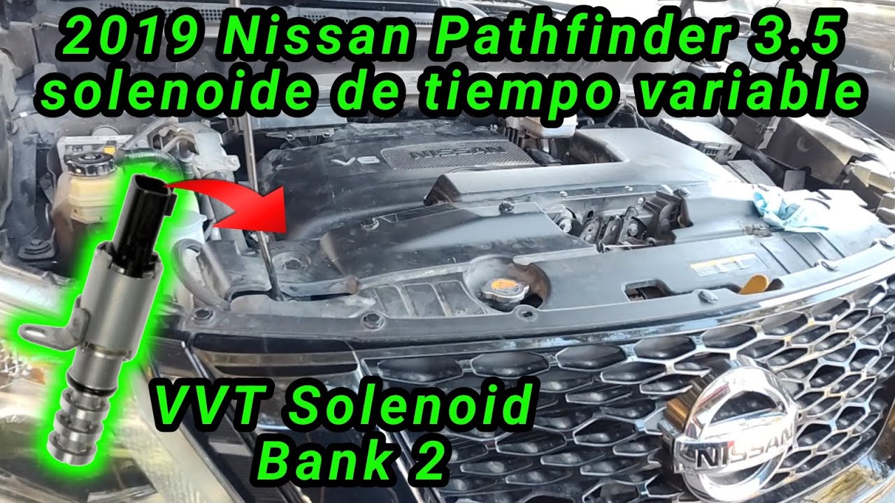 2019 Nissan Pathfinder 3.5 Cómo cambiar el solenoide de tiempo variable del banco 2 (VVT Solenoid)