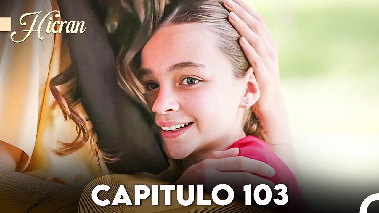 Hicran: En Busca de Mi Hija Capitulo 103 (Doblado en Español) FULL HD