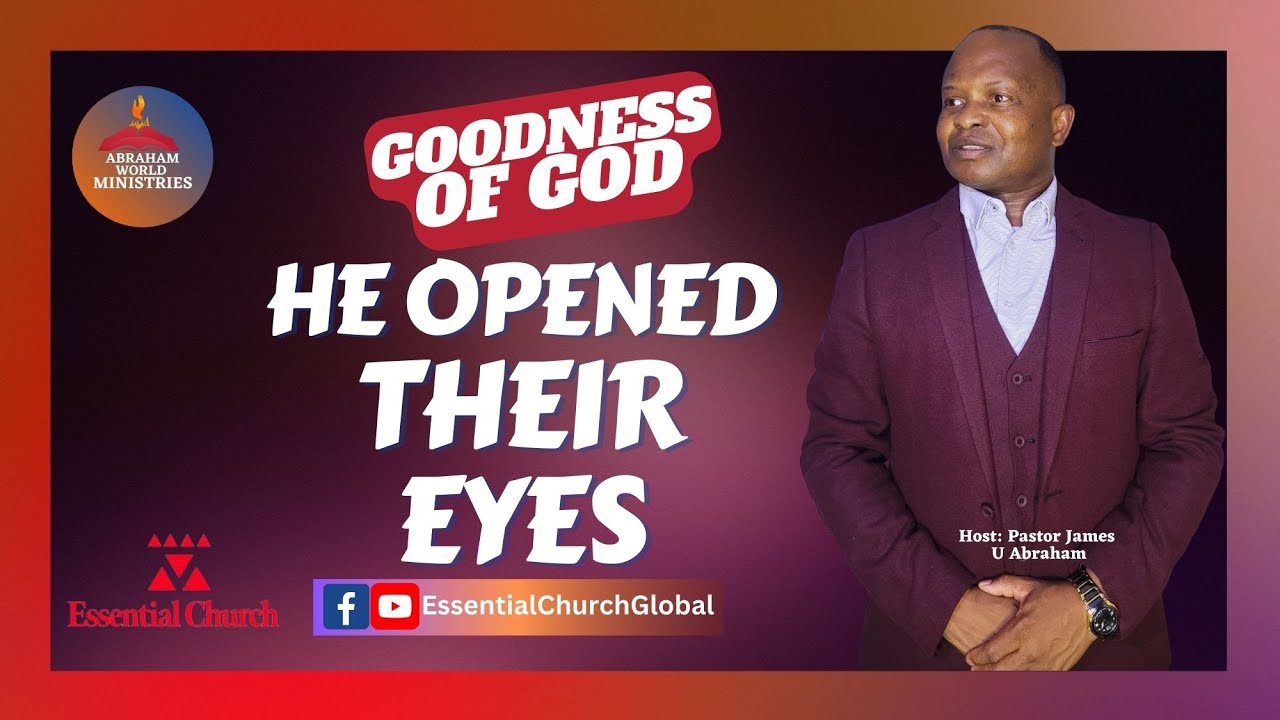 He Opened Their Eyes | Fullness of God | Pastor James