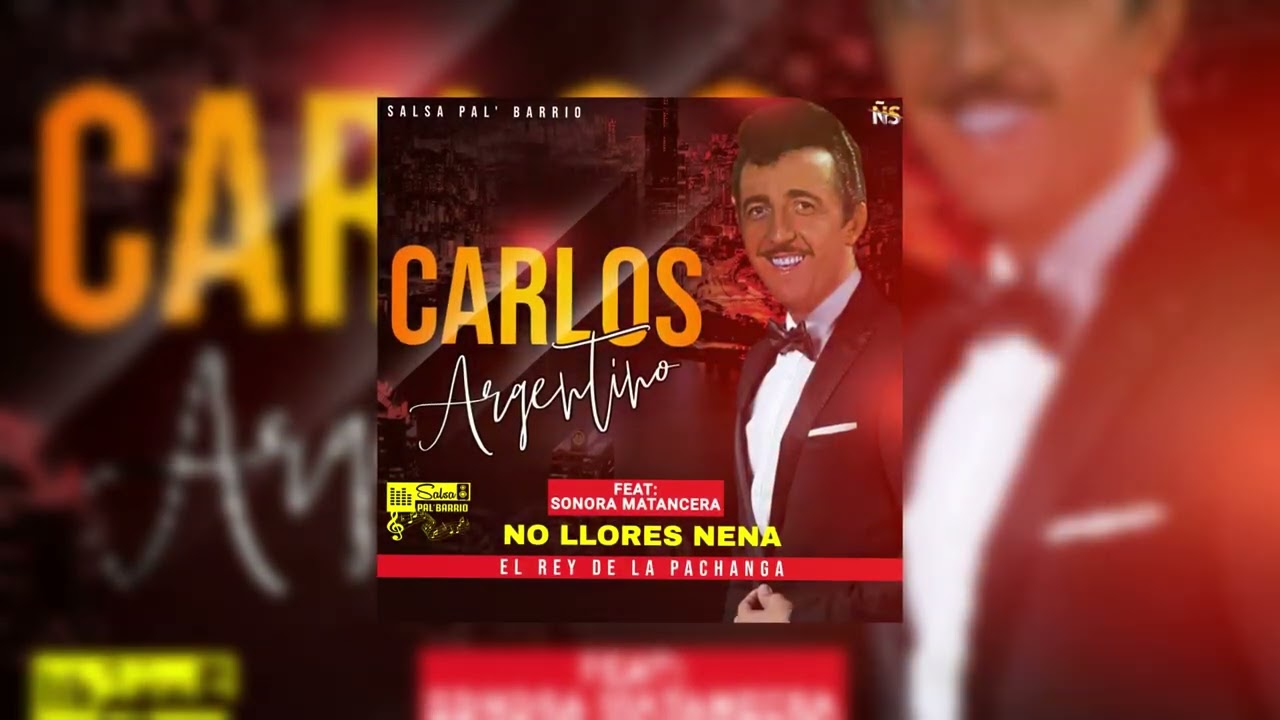 Carlos Argentino - No Llores Nena