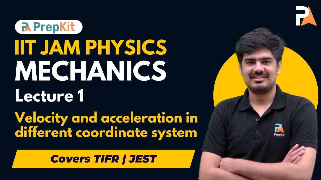 Velocity and Acceleration in different Coordinate system | Mechanics Lecture 1 | IIT JAM Physics