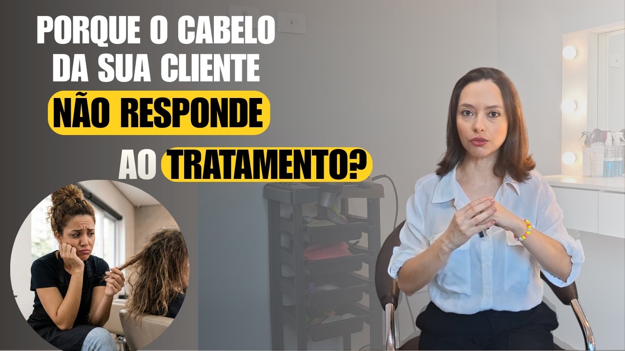 Porque o cabelo da sua cliente não responde ao tratamento