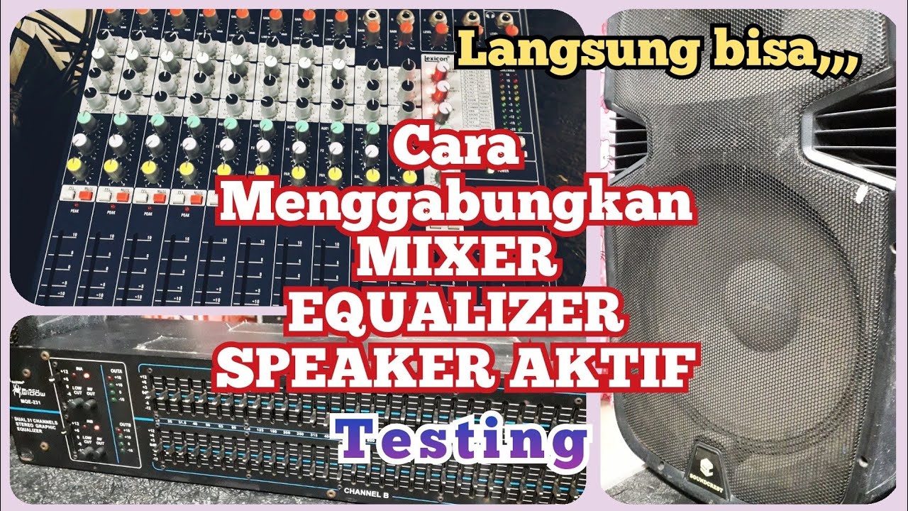 Cara menggabungkan mixer ke equalizer ke speaker aktif