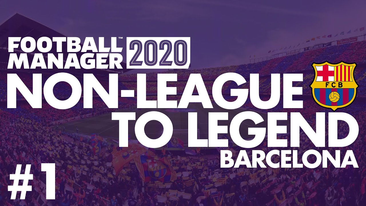 Non-League to Legend FM20 | BARCELONA | Part 1 | NEW CLUB | Football Manager 2020