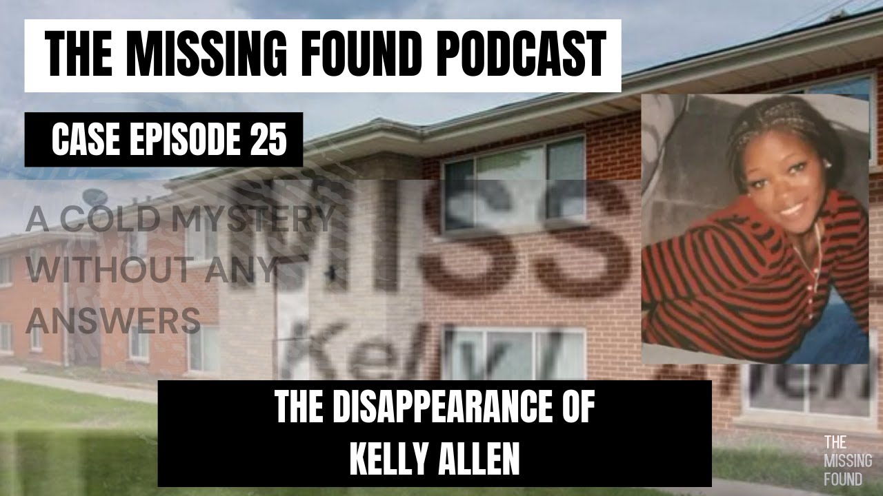 25: Kelly Allen | A New Beginning that Led to Nearly 20 Years of Cold Mystery | The Missing Found