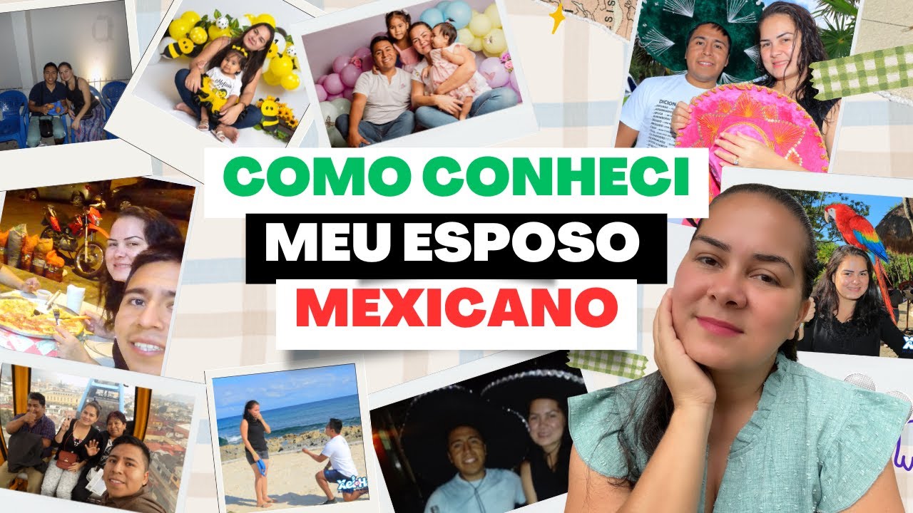 COMO CONHECI MEU ESPOSO MEXICANO