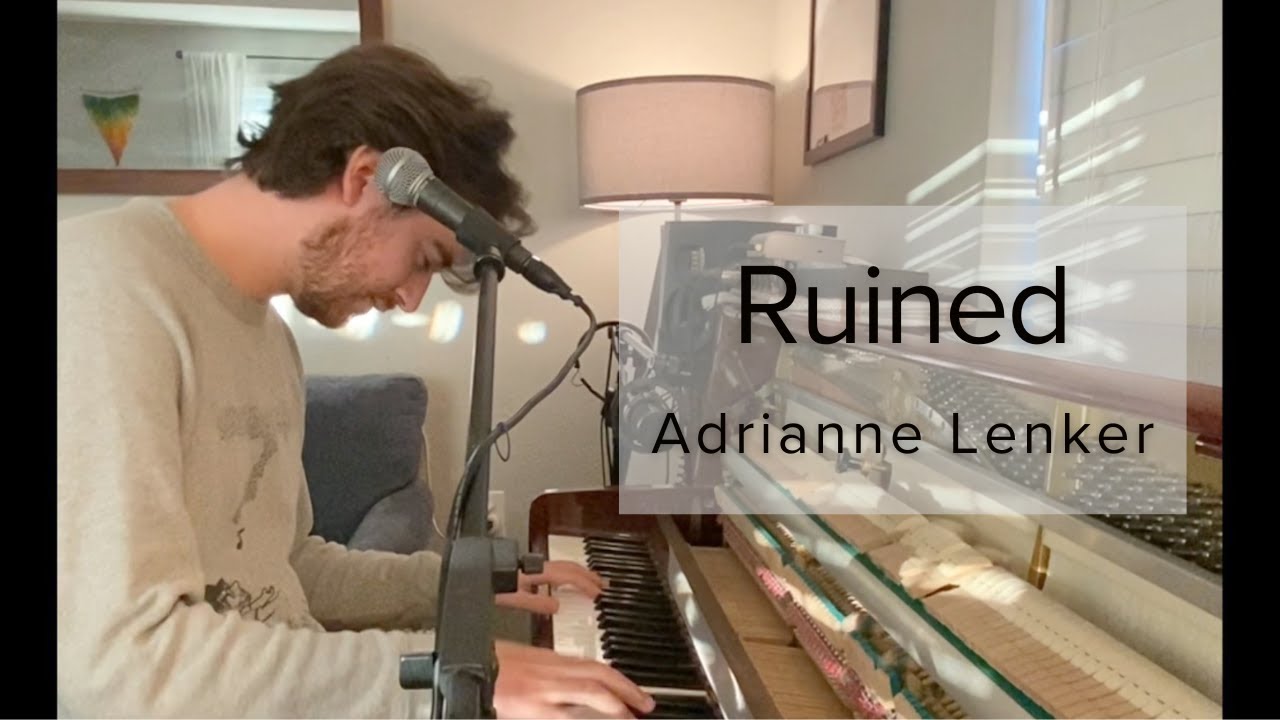 Ruined  - Adrianne Lenker acoustic piano cover