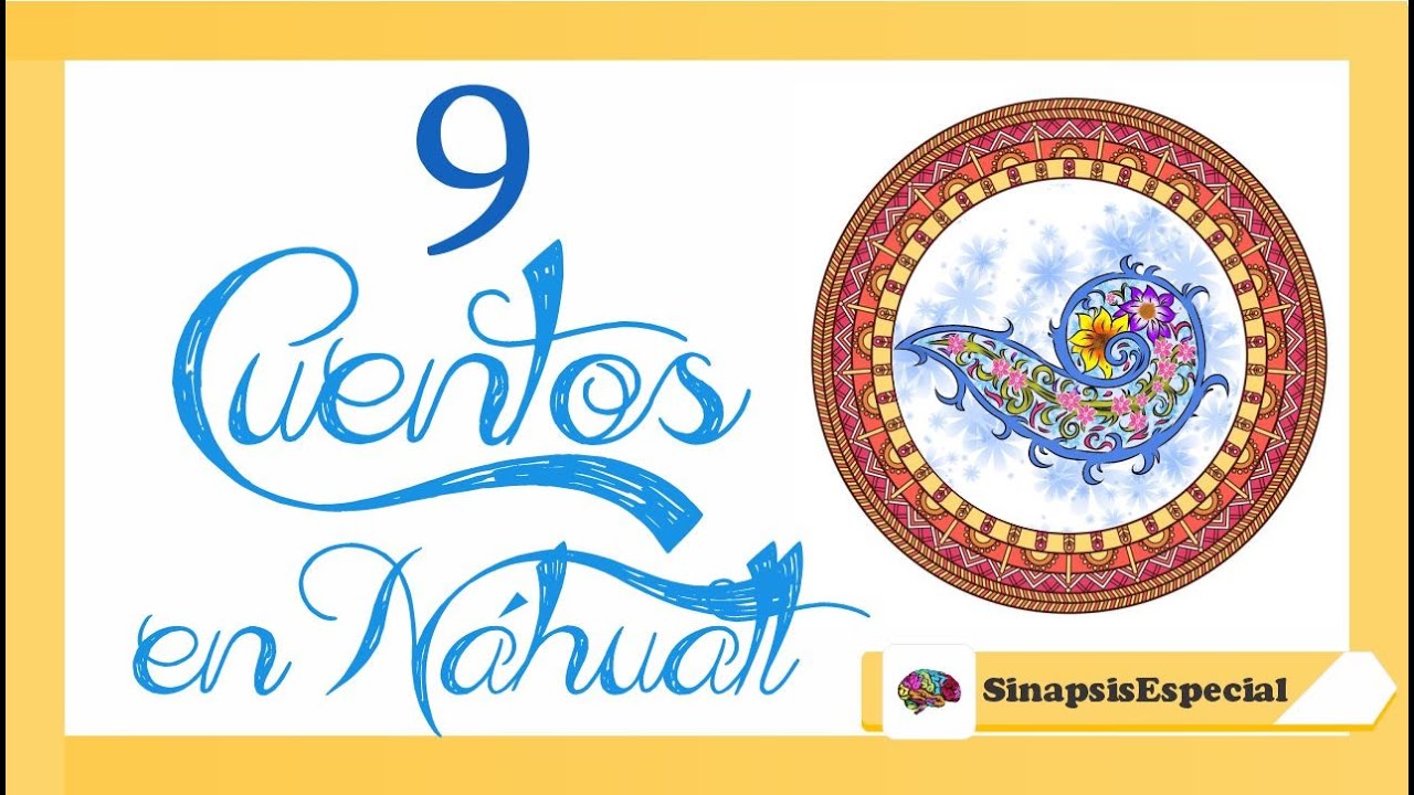9 CUENTOS EN NÁHUATL | 9 TLAHTLAPOWALTIN | 📗