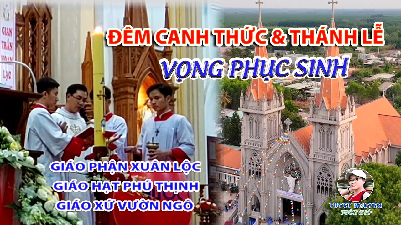 Đ&Ecirc;M CANH THỨC & TH&Aacute;NH LỄ VỌNG PHỤC SINH | Nh&agrave; Thờ Gi&aacute;o Xứ Vườn Ng&ocirc; | 2024