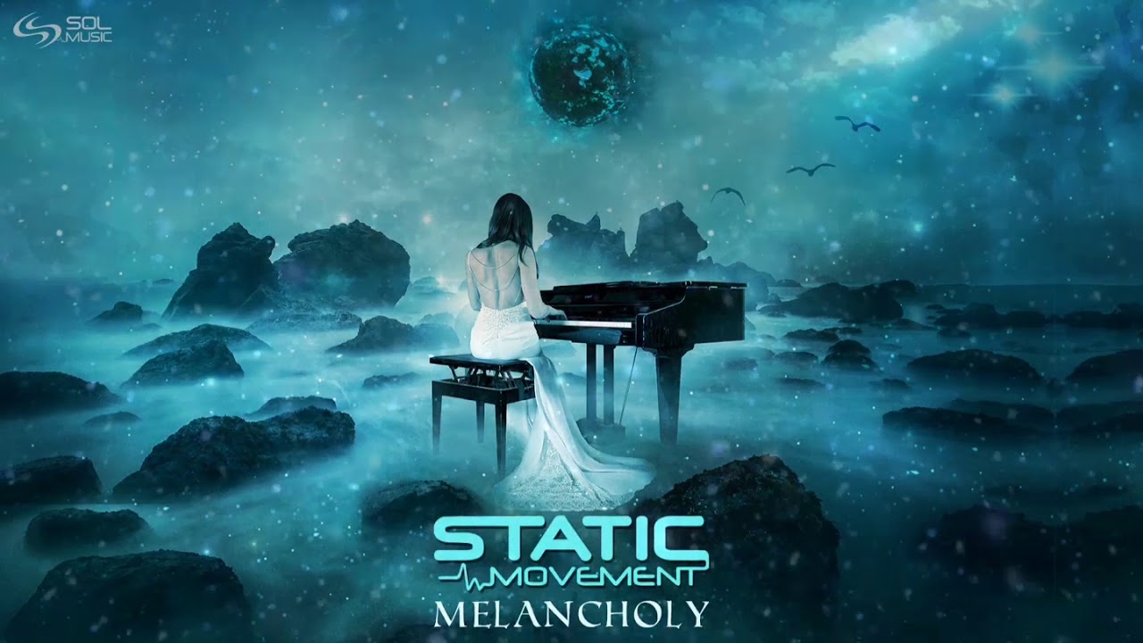 Static Movement - Melancholy