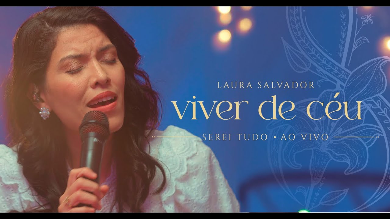 Laura Salvador – Viver de Céu (Serei Tudo – Ao Vivo)