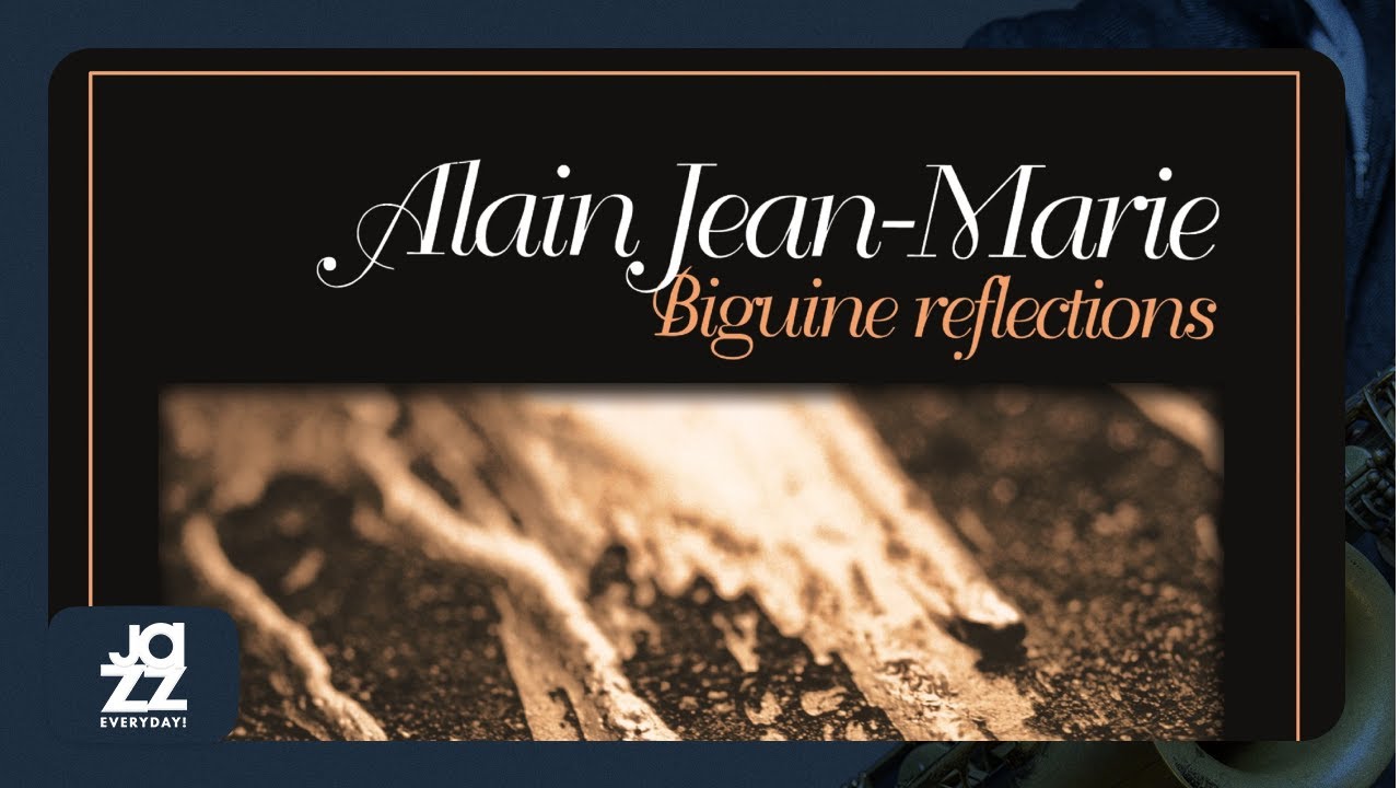 Alain Jean-Marie - Biguine Reflections - Tropical Blues (Full Album)