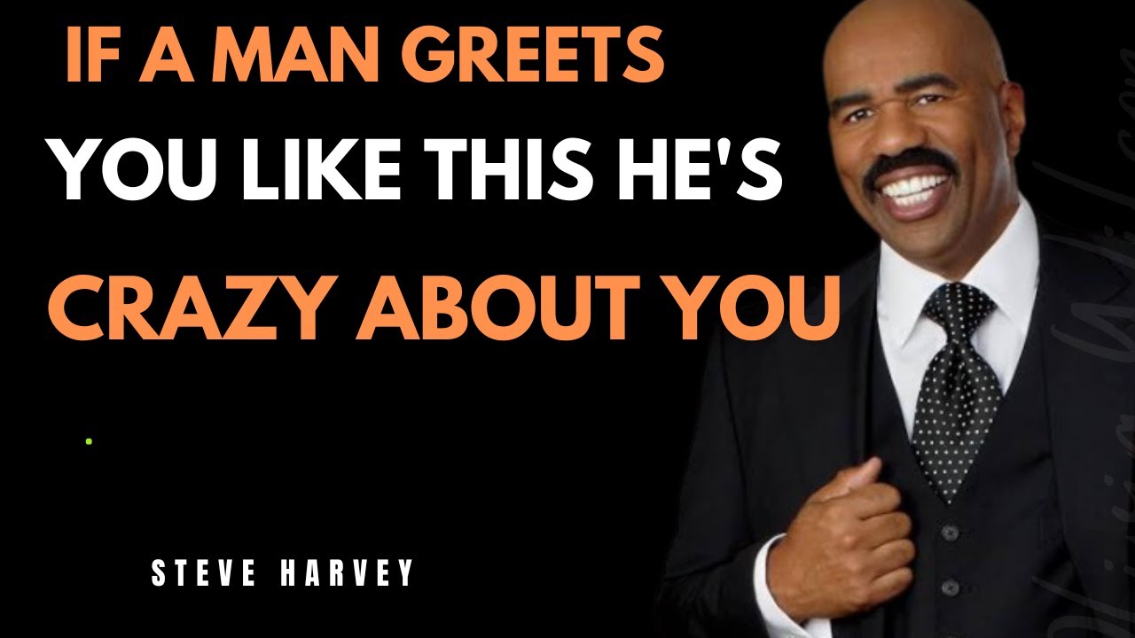 If a Man Greets You Like THIS He's CRAZY About You – Steve Harvey Explains