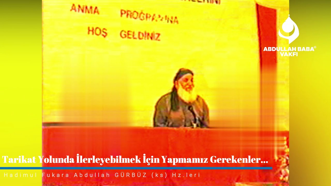Tarikat Yolunda İlerleyebilmek İçin Yapmamız Gerekenler…(Abdullah Baba ks. Hz.leri)