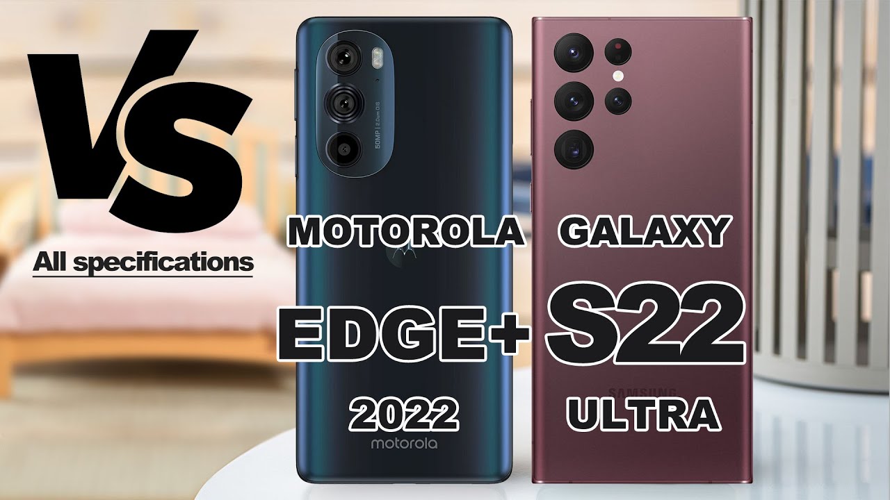 Motorola Edge Plus 2022 VS Samsung Galaxy S22 Ultra