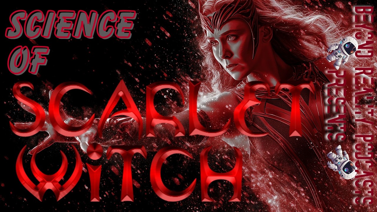 Science of Scarlet Witch - Beyond Realty Podcasts