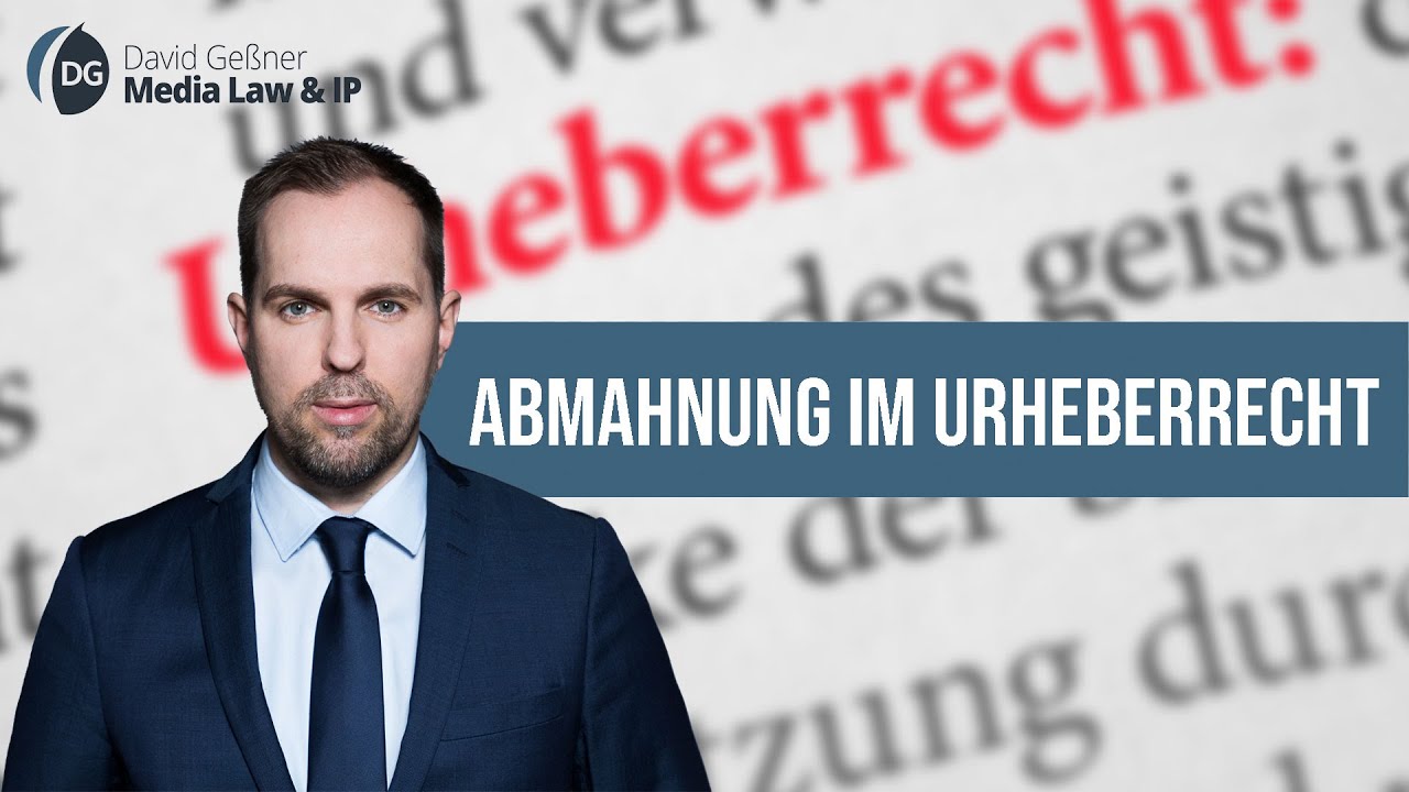 Abmahnung im Urheberrecht: Ansprüche bei Urheberrechtsverletzung, Rechtsanwalt David Geßner, LL.M.