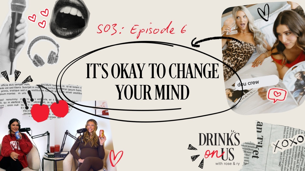 S03 E06: It’s Okay To Change Your Mind
