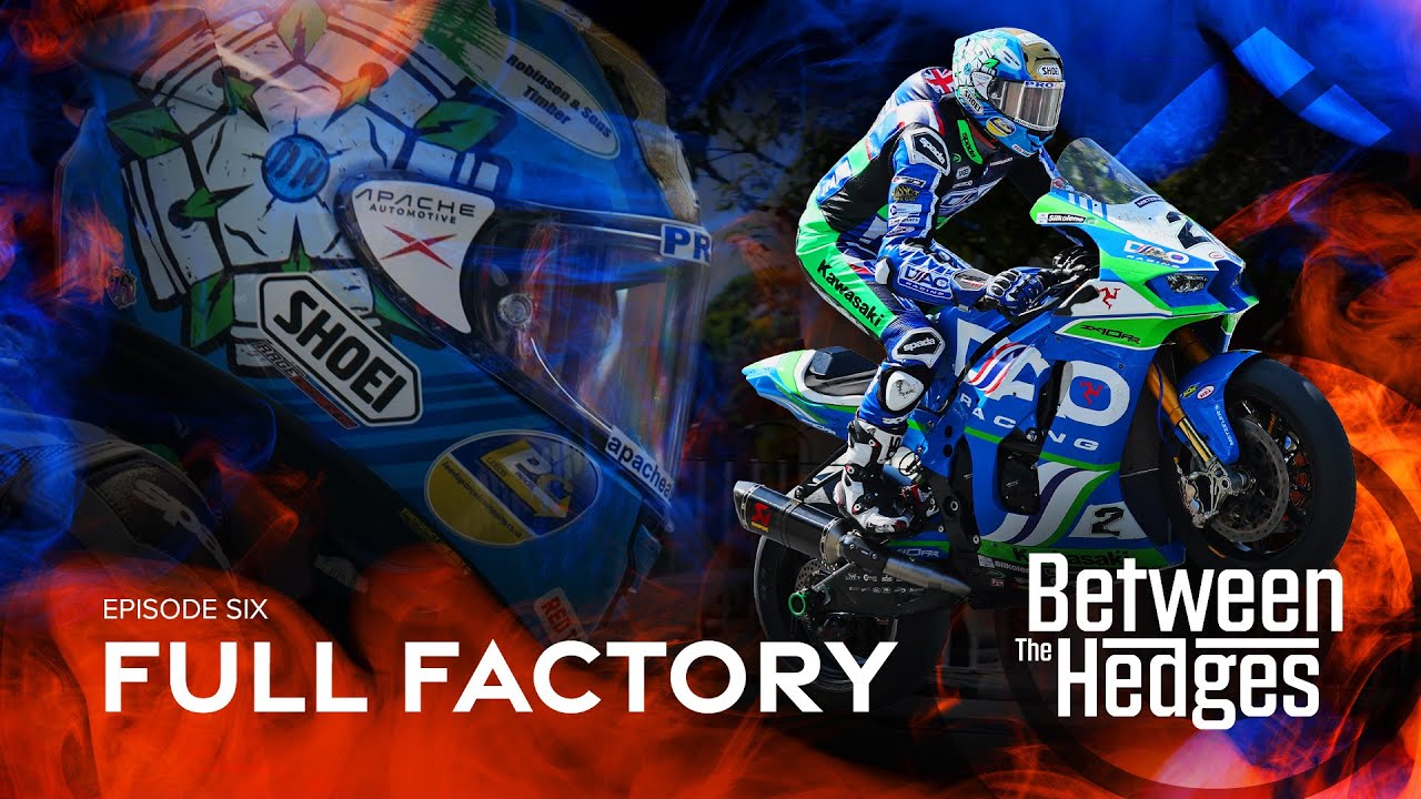 Full Factory - Between The Hedges: Season 2 - Episode 6  |  Isle of Man TT Races