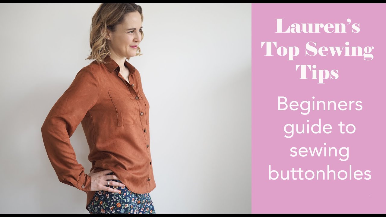 Beginners guide to sewing buttonholes - Laurens Top Sewing Tops - Part Twelve
