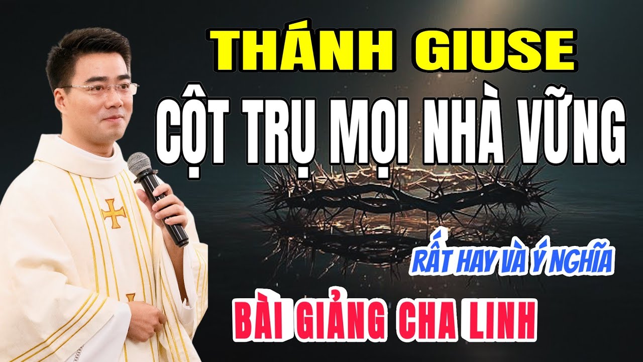 Khi người cha vững, gia đình sẽ bình an | Bài giảng LM Giuse Nguyễn Văn Linh | Giuse Cột Trụ Mọi Nhà