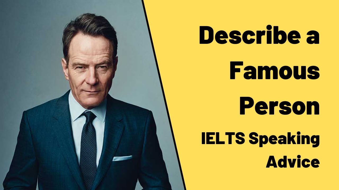 Describe a Famous Person you Admire [for IELTS Speaking Part 2]