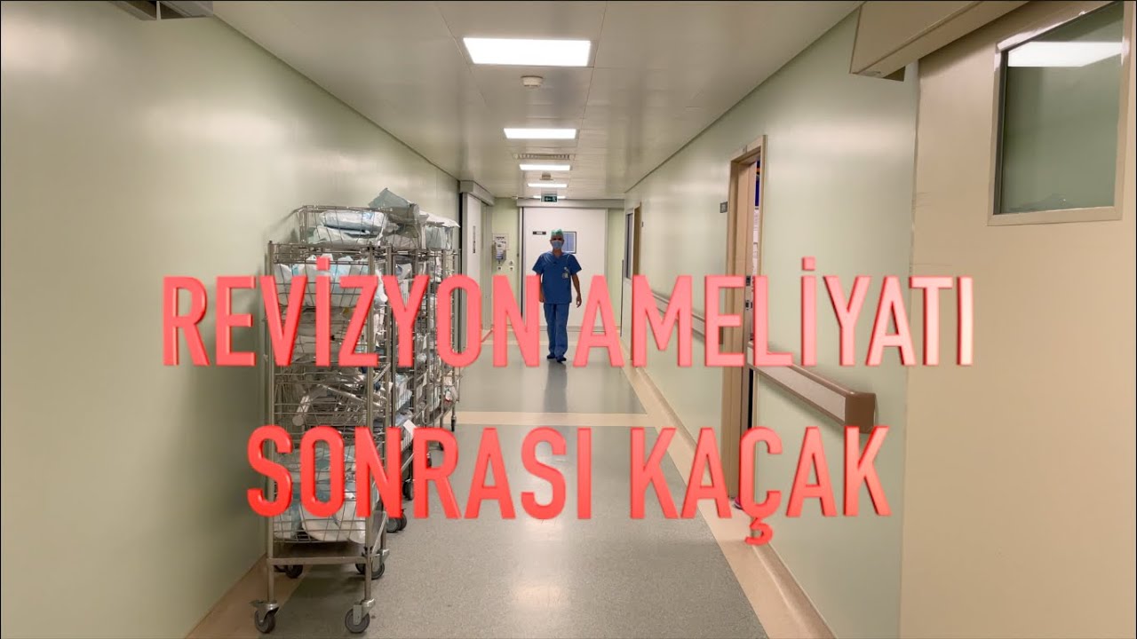 REVİZYON AMELİYATI SONRASI KAÇAK