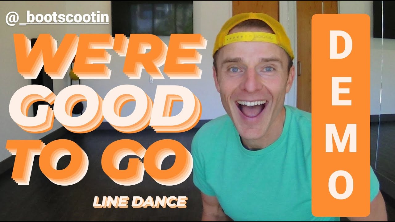 WE'RE GOOD TO GO  -- Line Dance DEMO