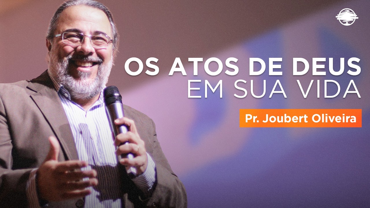 O LIVRO DOS ATOS DE DEUS EM SUA VIDA | Pr. Joubert Oliveira