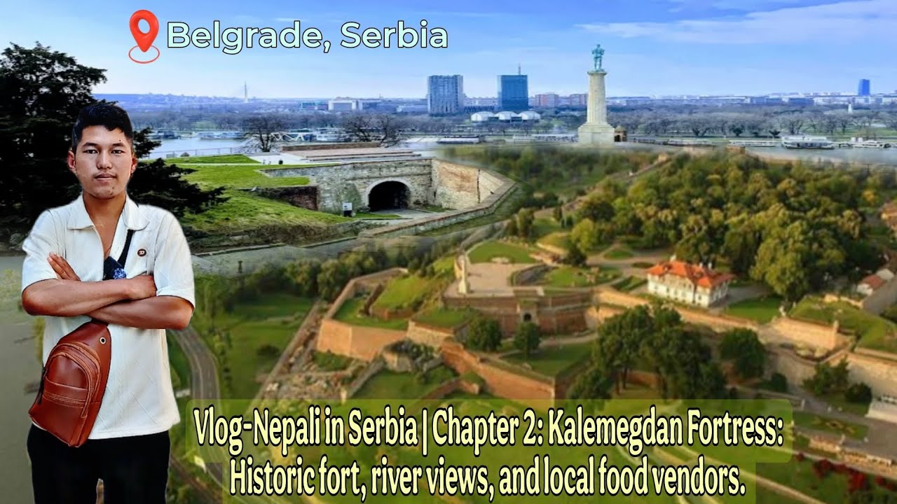 Vlog- Nepali in Serbia | Chapter 2: Kalemegden Fortress:  Historic fort, river views