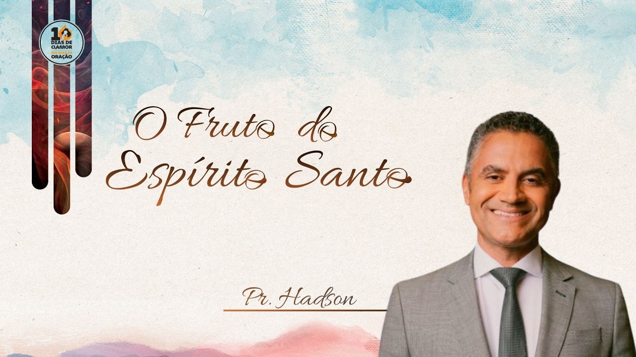 10 DIAS DE CLAMOR | DIA 5 | O FRUTO DO ESPÍRITO SANTO - PR. HADSON   -  23/02/2026