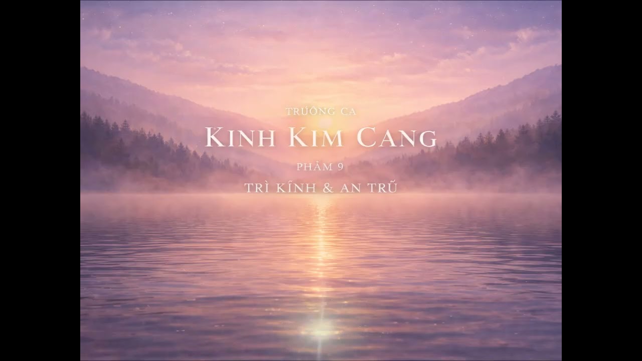 TRƯỜNG CA KINH KIM CANG - PHẨM 9 - Thực hiện: Võ Tá Hân (với sự hỗ trợ của AI)