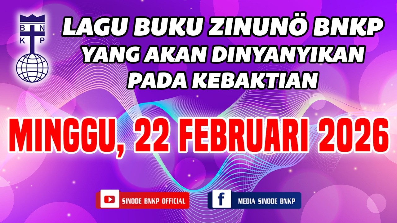 MINGGU, 22 FEBRUARI 2026 | LAGU BUKU ZINUNÖ BNKP YANG AKAN DINYANYIKAN PADA KEBAKTIAN