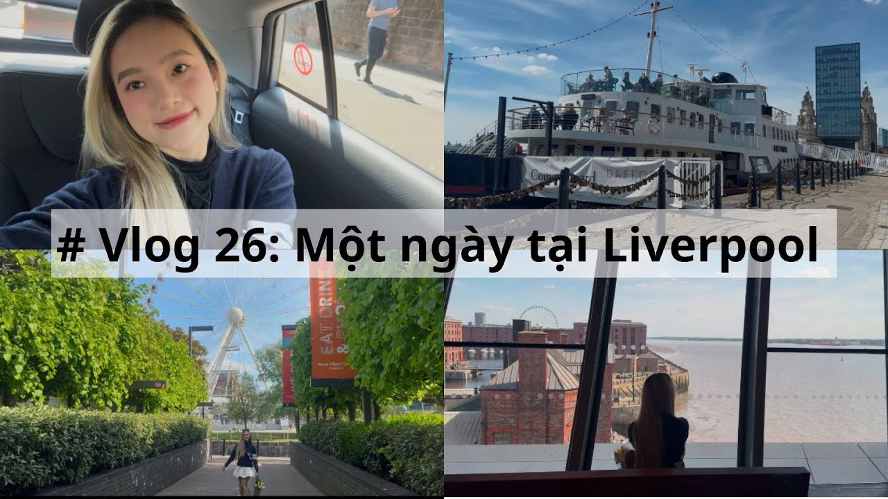 #Vlog 26: Một ngày tại thành phố Liverpool || Du học Anh ❤️
