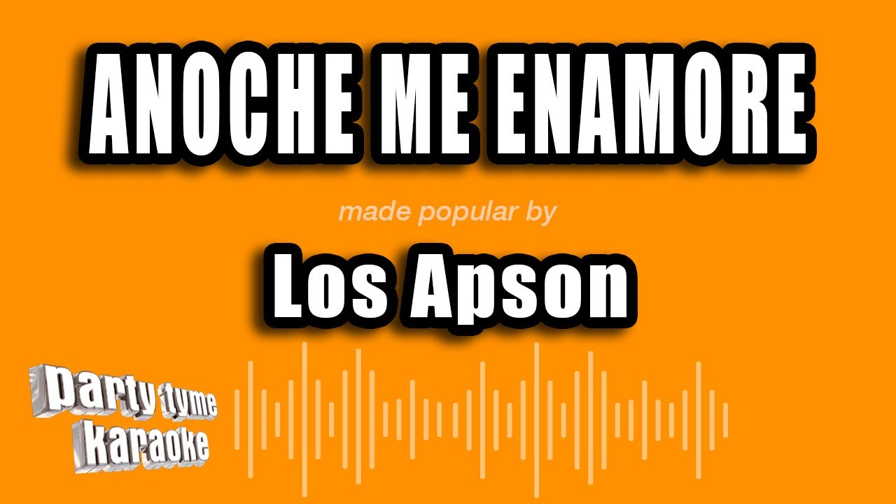 Los Apson - Anoche Me Enamore (Versión Karaoke)