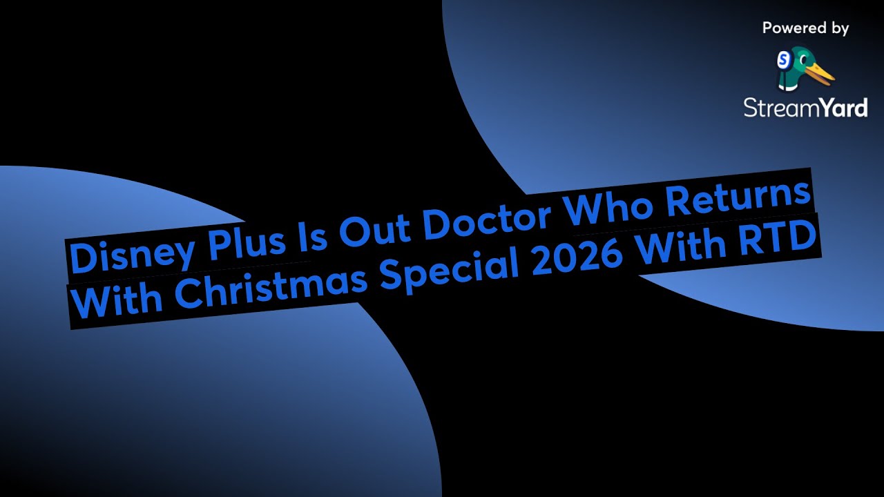 Disney Plus Is Out Doctor Who Returns With Christmas Special 2026 With RTD