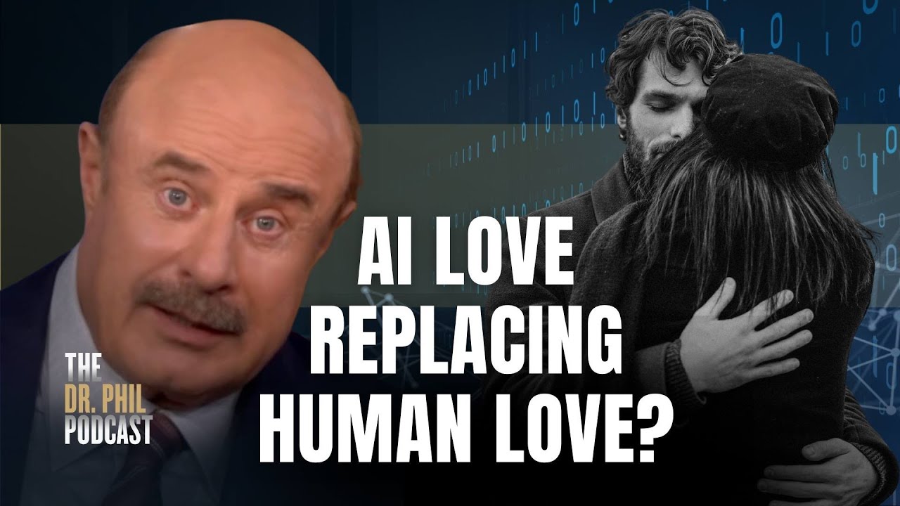 AI Love: When Machines Replace Human Connection | EP545 | The Dr. Phil Podcast