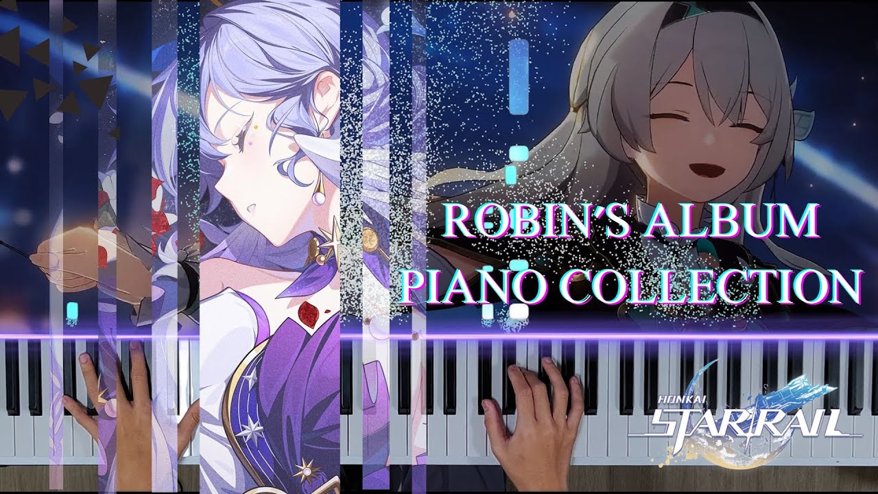 【Honkai Star Rail／崩壊：スターレイル】Robin's album piano collection/知更鳥鋼琴串燒合輯