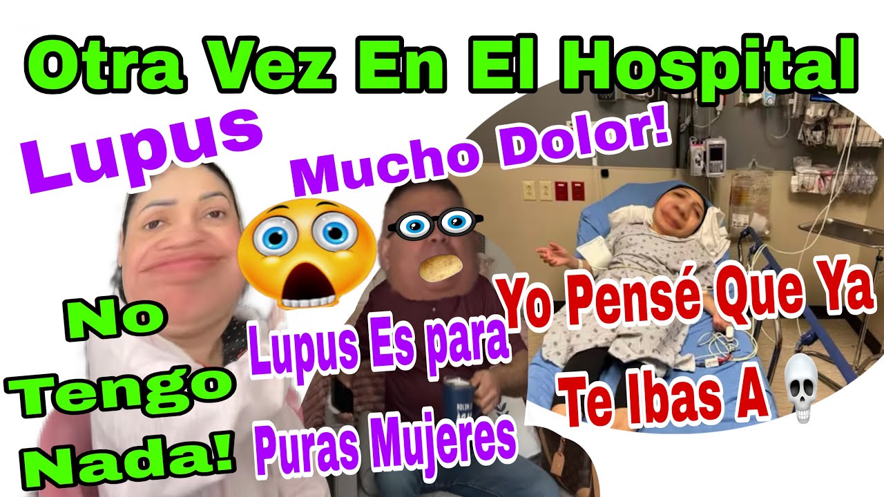 Otra Vez En El Hospital👩‍🦲🏥 LUPUS😬Mucho Dolor😫  Yo Pensé Que Ya Te Ibas A 💀😱Lupus Es Para Mujeres 🙄