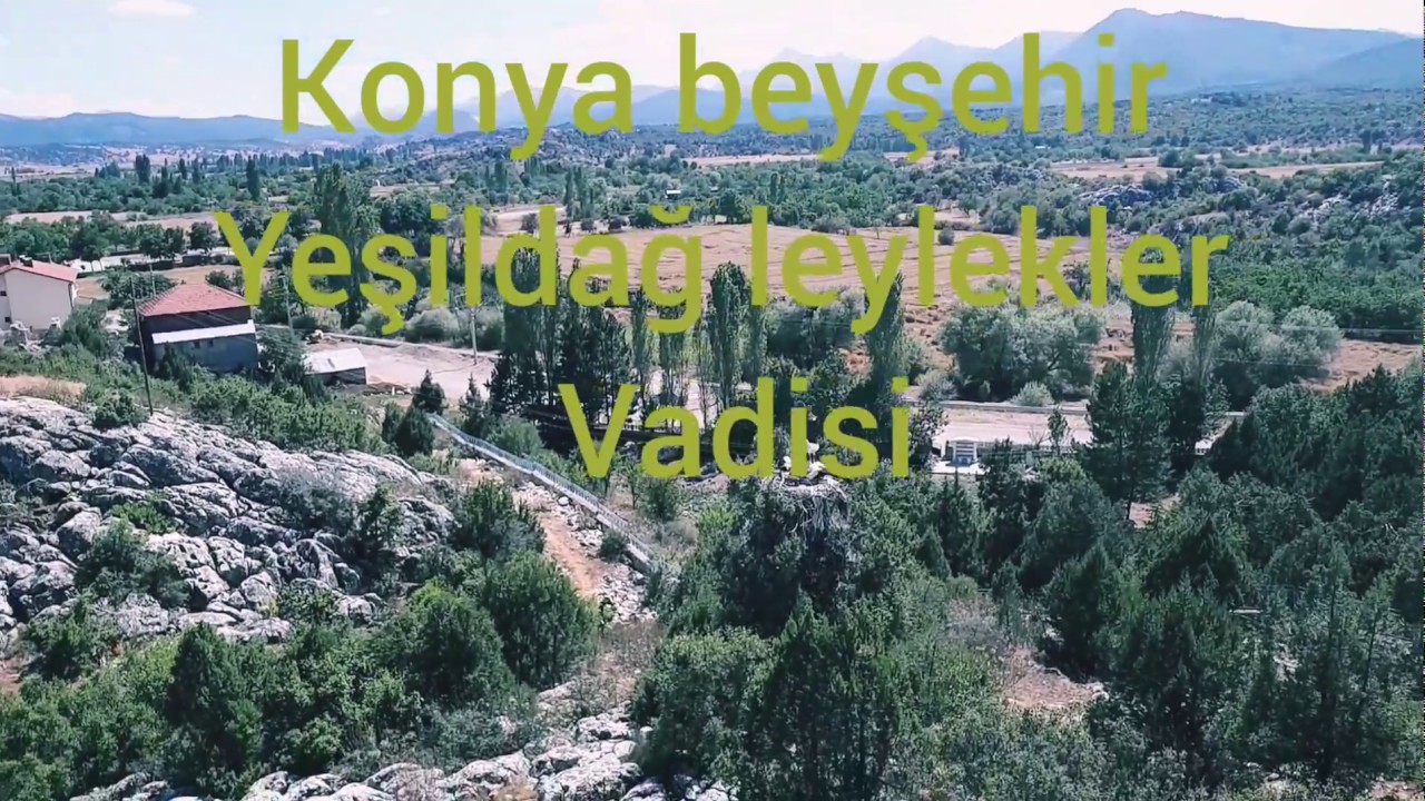 Konya beyşehir yeşildağ leylekler vadisi görmeye değer doğal güzellik