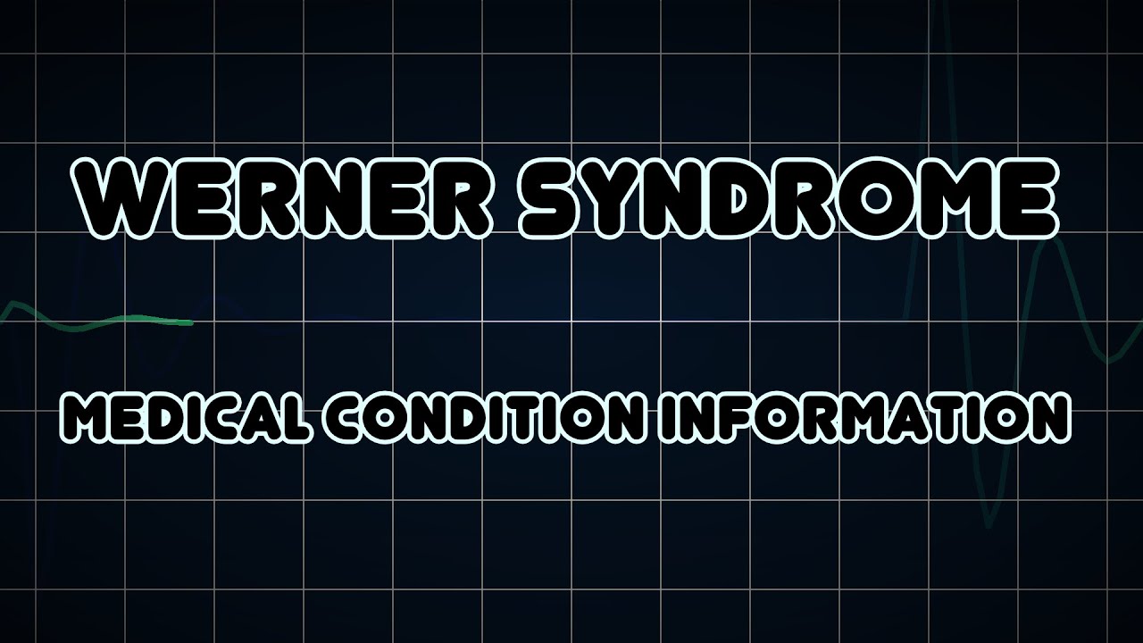 Werner syndrome (Medical Condition)