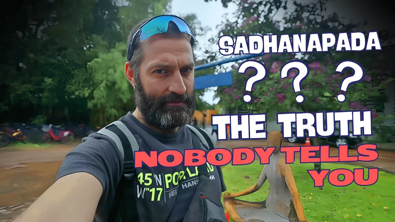 Life in Sadhanapada: The Truth Nobody Tells You