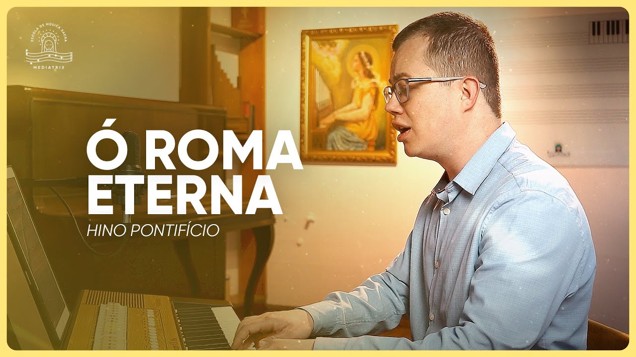 411. Ó Roma eterna | Hino Pontíficio (Charles Gounod)